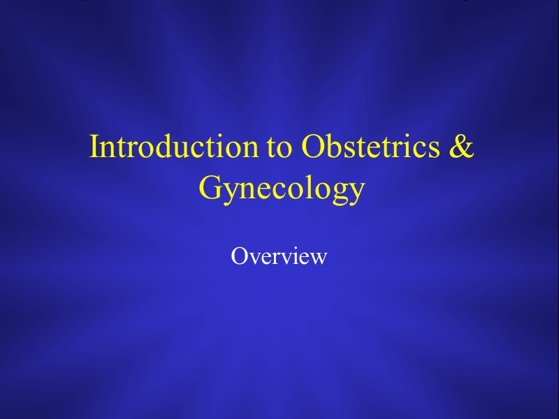 Introduction to Obstetrics & Gynecology Overview